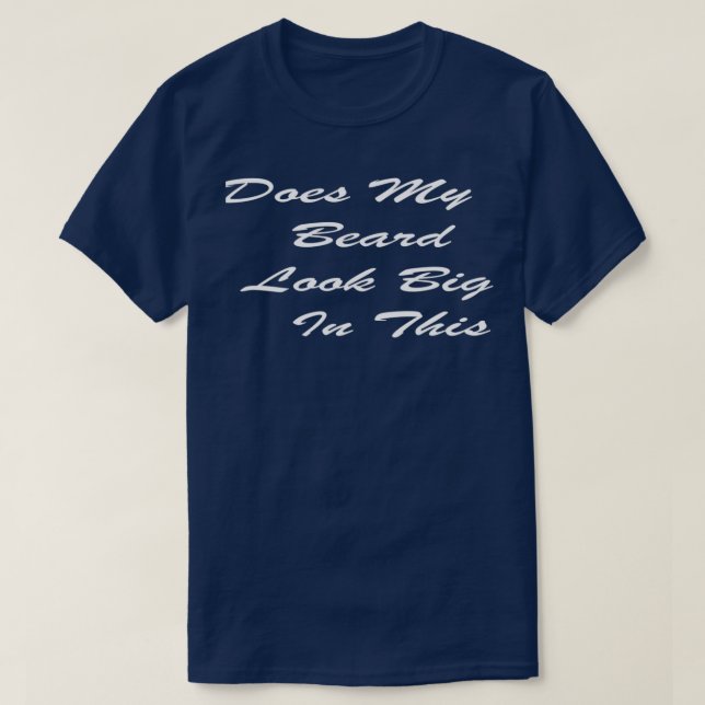 T-shirt Ma Beauté A L'Air Grande Dans Ce Drôle Mens Beard  (Design devant)