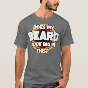 T-shirt Ma Beauté A L'Air Grande Dans Ce Drôle Mens Beard 