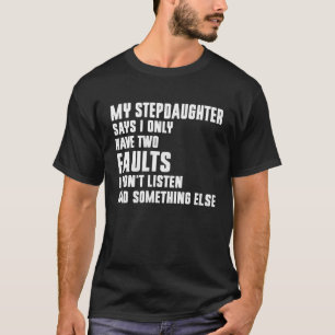 T-shirt Ma belle-fille dit que j'ai seulement deux défauts