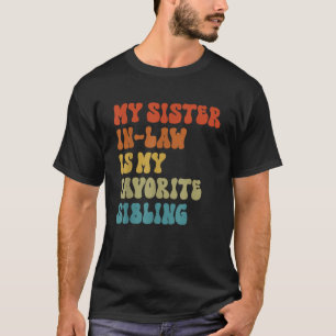 T-shirt Ma belle-sœur est ma sœur préférée Drôle de famill