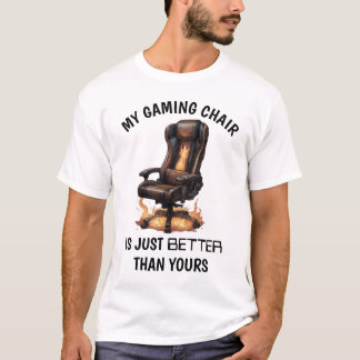 T-shirt Ma Chaise De Jeu Est Juste Meilleure Que La Vôtre 