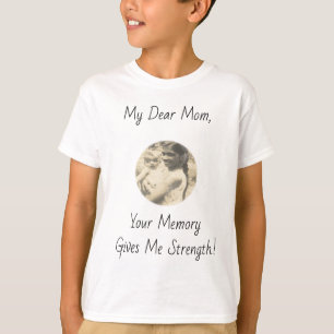 T-shirt Ma Chère Maman, Ta Mémoire Me Donne Force ! !