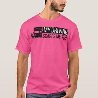 T-shirt Ma Conduite Me Fait Peur À Un Conducteur De Camion