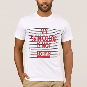 T-shirt Ma couleur de la peau n'est pas un crime