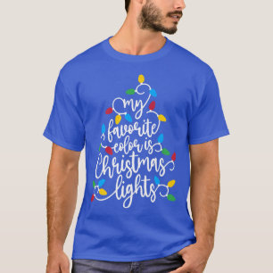 T-shirt Ma Couleur Favorite Est Les Lumières De Noël Drôle