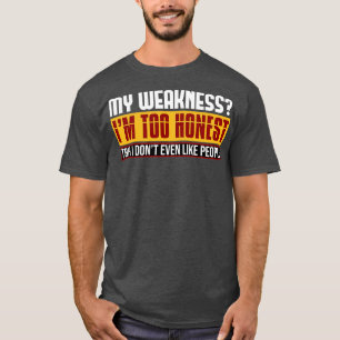 T-shirt Ma Faiblesse Je Suis Trop Honnête Tbh Je N'Aime Mê