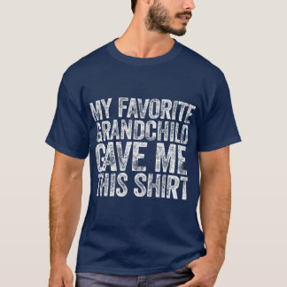 T-shirt Ma favorite Grandchild Gave Me