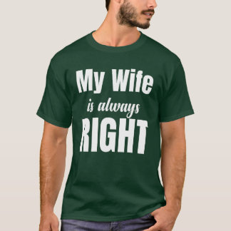 T-shirt Ma femme a toujours raison Couple drôle fiancé fam