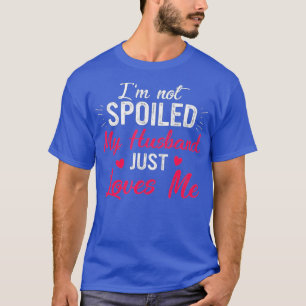 T-shirt Ma Femme Amusante Je Ne Suis Pas Gâchée Mon Mari M