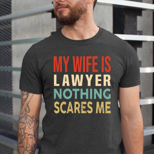 T-shirt Ma Femme Est Avocate Rien Ne Me Fait Peur Annivers