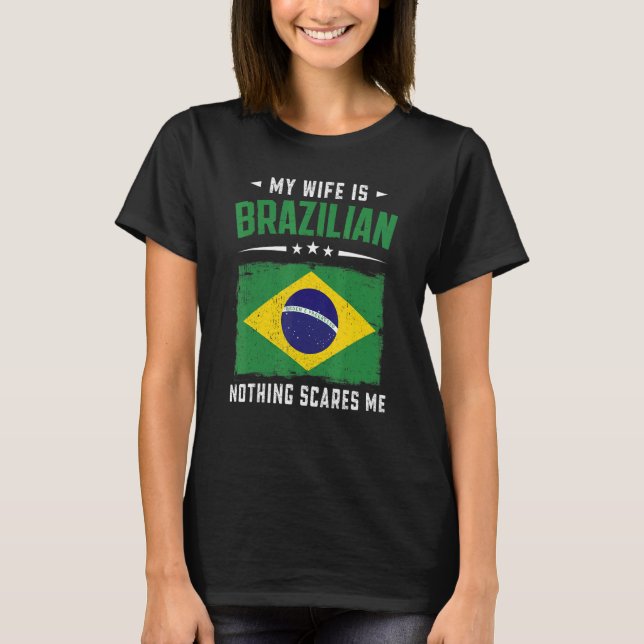 T-shirt Ma Femme Est Brésilienne Rien Ne Me Fait Peur Brés (Devant)