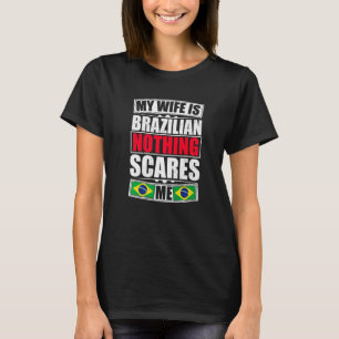 T-shirt Ma Femme Est Brésilienne Rien Ne Me Fait Peur Brés