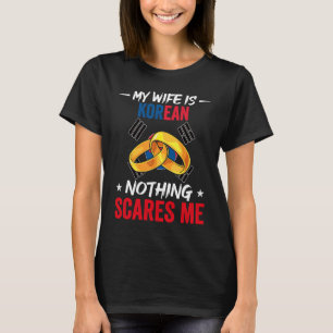 T-shirt Ma Femme Est Coréenne Rien Ne Me Fait Peur Racine