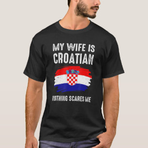 T-shirt Ma Femme Est Croate Rien Ne Me Craint Croatie Fier
