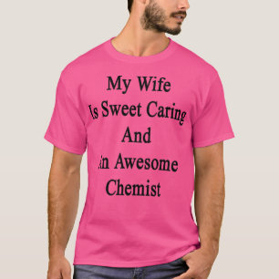 T-shirt Ma Femme Est Douce Soin Et Un Chimiste Magnifique