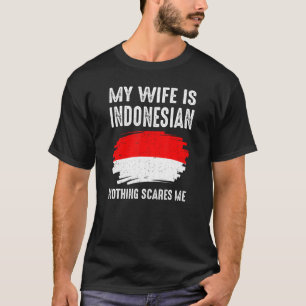 T-shirt Ma Femme Est Indonésienne Rien Ne Me Fait Peur Dra
