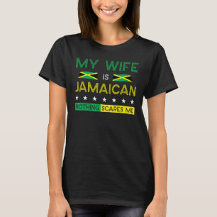 T-shirt Ma Femme Est Jamaïcaine Rien Ne Me Fait Peur Du Dr