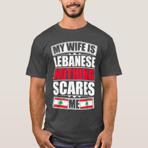 T-shirt Ma Femme Est Libanaise Rien Ne Me Fait Peur Drapea
