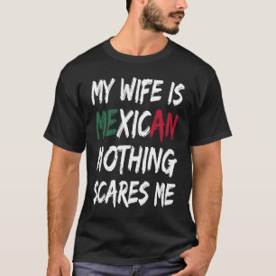 T-shirt Ma femme est mexicaine Rien ne me fait peur drapea