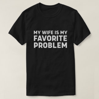 T-shirt Ma femme est mon problème favori - Drôle de mari