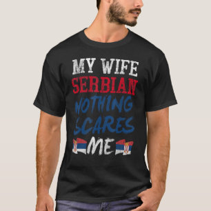 T-shirt Ma Femme Est Serbe Rien Ne Me Fait Peur Pour Le Ma