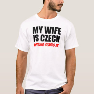 T-shirt Ma Femme Est Tchèque Rien Ne Me Fait Peur