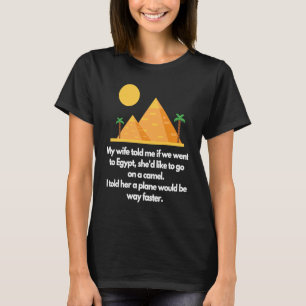 T-shirt Ma femme m'a dit si nous allions en Egypte
