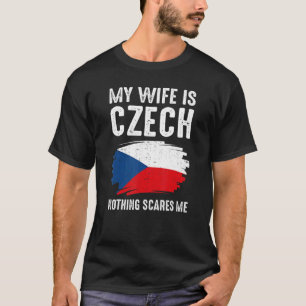 T-shirt Ma Femme Tchèque Rien Ne Me Fait Peur République T