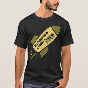 T-shirt Ma fille est une scientifique de fusée