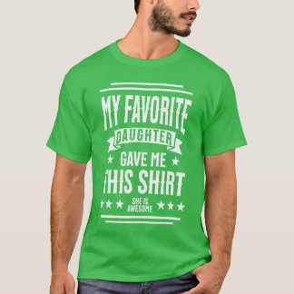 T-shirt Ma fille préférée m'a donné C'est une fille génial