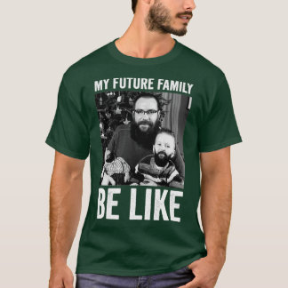 T-shirt ma future famille sera comme 2