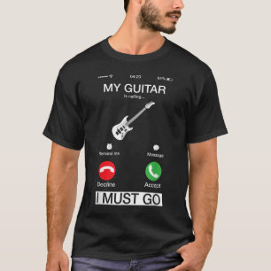 T-shirt Ma guitare m'appelle et je dois partir Drôle de me
