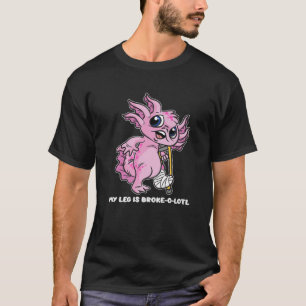 T-shirt Ma Jambe Est Broke-O-Lotl - Axolotl Avec Jambe Bro