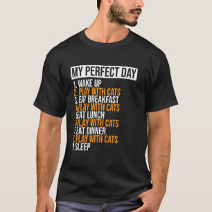 T-shirt Ma journée parfaite Jouez avec les chats Drôle de 