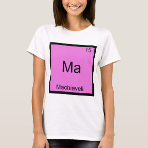 T-shirt Ma - Machiavel Élement de Chimie Drôle Symbole
