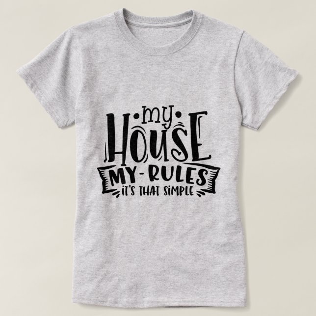 T-shirt Ma maison mes règles - c'est si simple (Design devant)