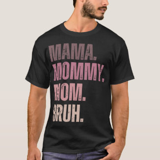T-shirt Ma mama mom mommy bruh stages of mom names from ma