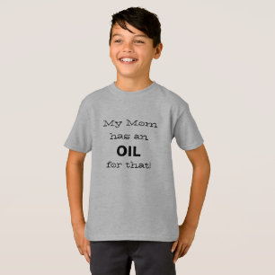 T-shirt Ma maman a une huile pour cela !