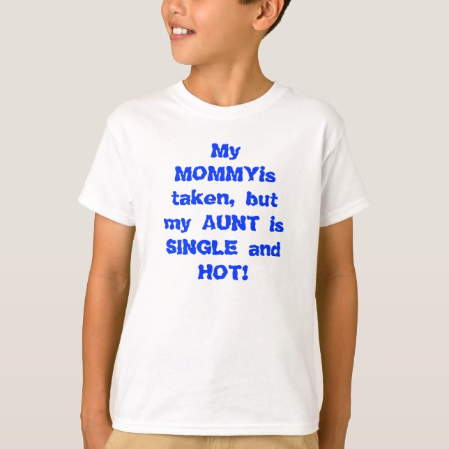 T-shirt Ma maman est prise mais ma tante est célibataire (Devant)