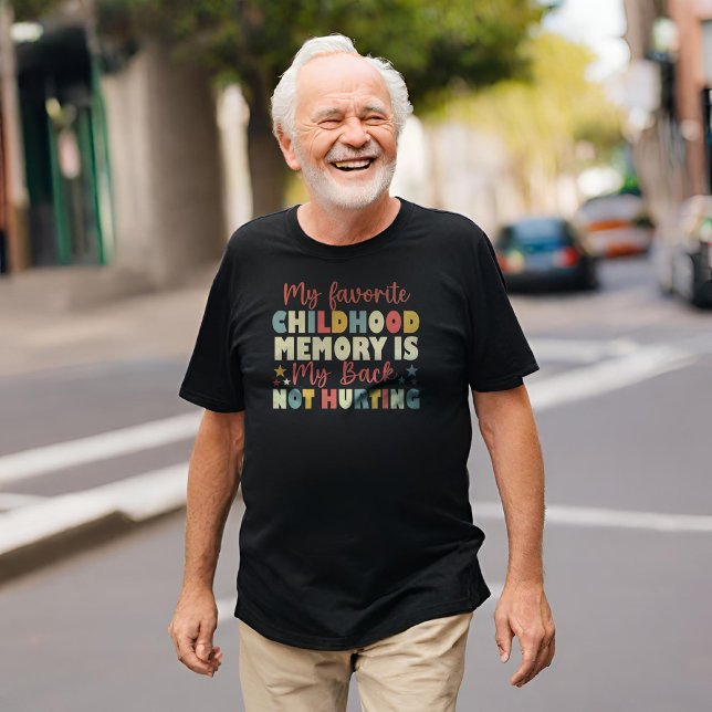 T-shirt Ma Mémoire D'Enfance Préférée Est Mon Dos Pas Hurt (Créateur téléchargé)