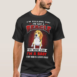 T-shirt Ma Mère A Dit Que Je Suis Un Beagle Et Ma Mère A T