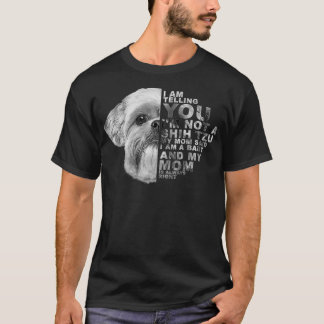 T-shirt Ma mère a dit que je suis un bébé Chih Tzu Chien M