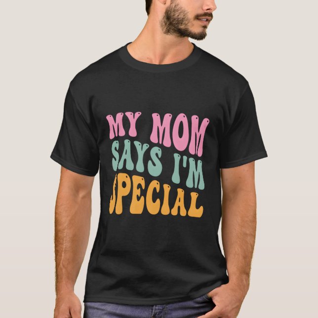 T-shirt Ma Mère Dit Que Je Suis Une Fils Spéciale Fille (Devant)