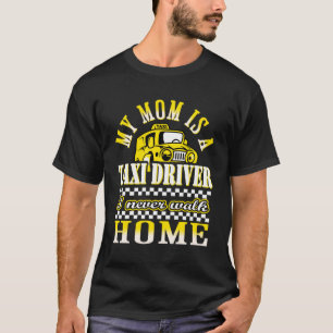 T-shirt Ma mère est chauffeur de taxi et je ne marche jama