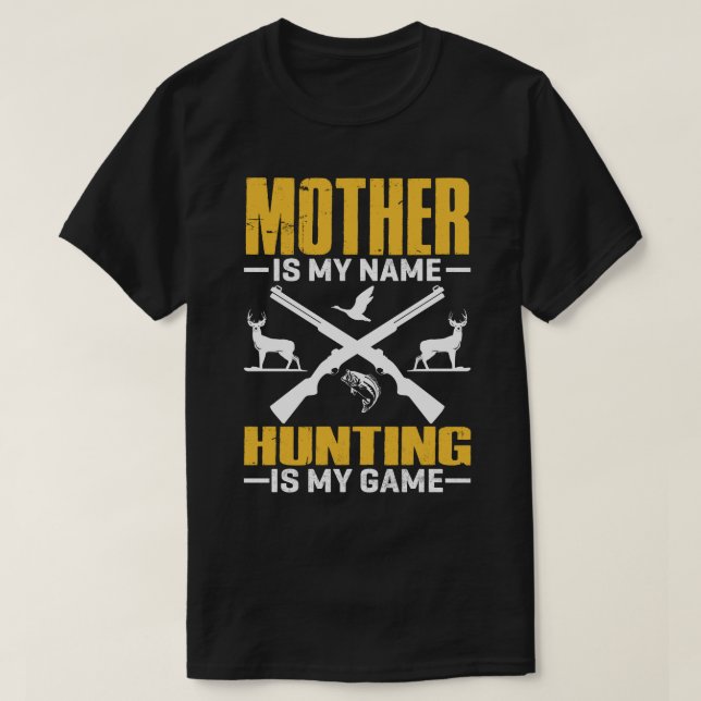 T-shirt Ma Mère Est Mon Nom Chasse Est Mon Jeu (Design devant)