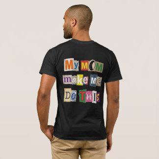 T-shirt Ma Mère Me Fait Faire Ça - M4DTH01