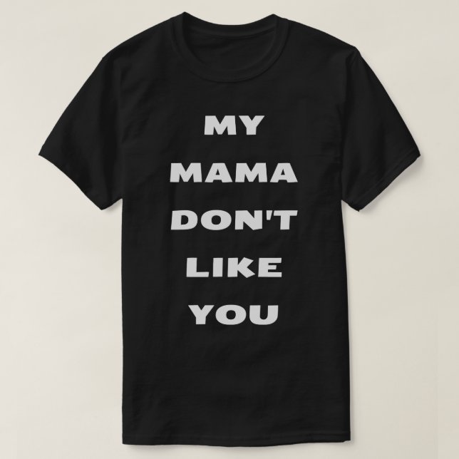 T-shirt ma mère ne t'aime pas (Design devant)