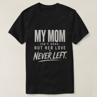 T-shirt Ma mère n'est pas là, Cadeau de sympathie pour per