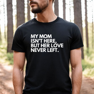 T-shirt Ma mère n'est pas là mais son amour n'est jamais p