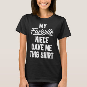T-shirt Ma Nièce Favorite M'A Donné Cette Fête des pères